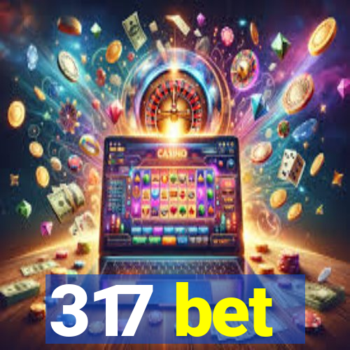 317 bet